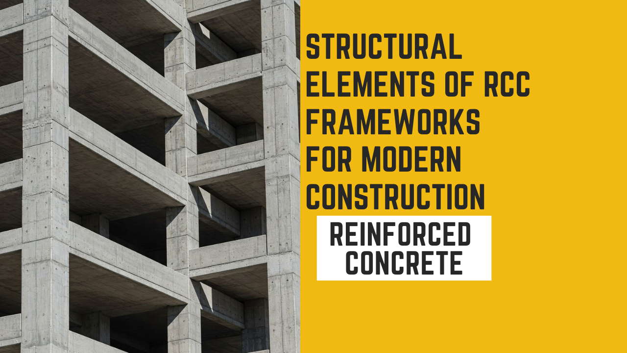 Structural Elements of RCC: Frameworks for Modern Construction