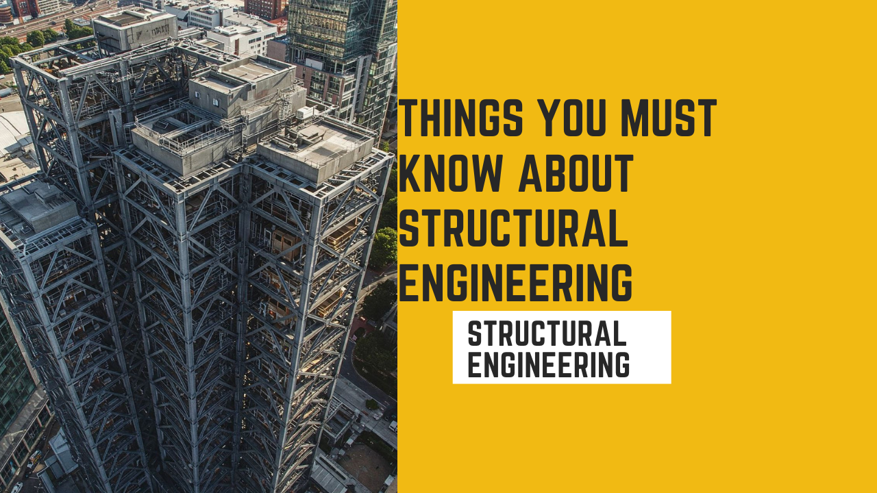 Things You Must Know About Structural Engineering