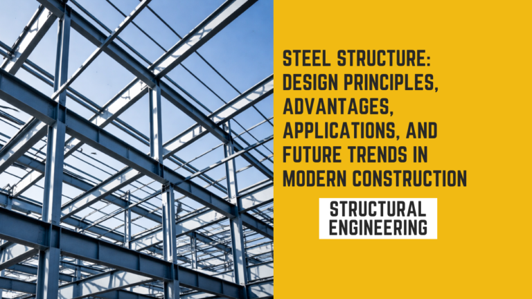 Steel structure: Design Principles, Advantages, Applications, and Future Trends in Modern Construction